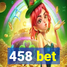 458 bet